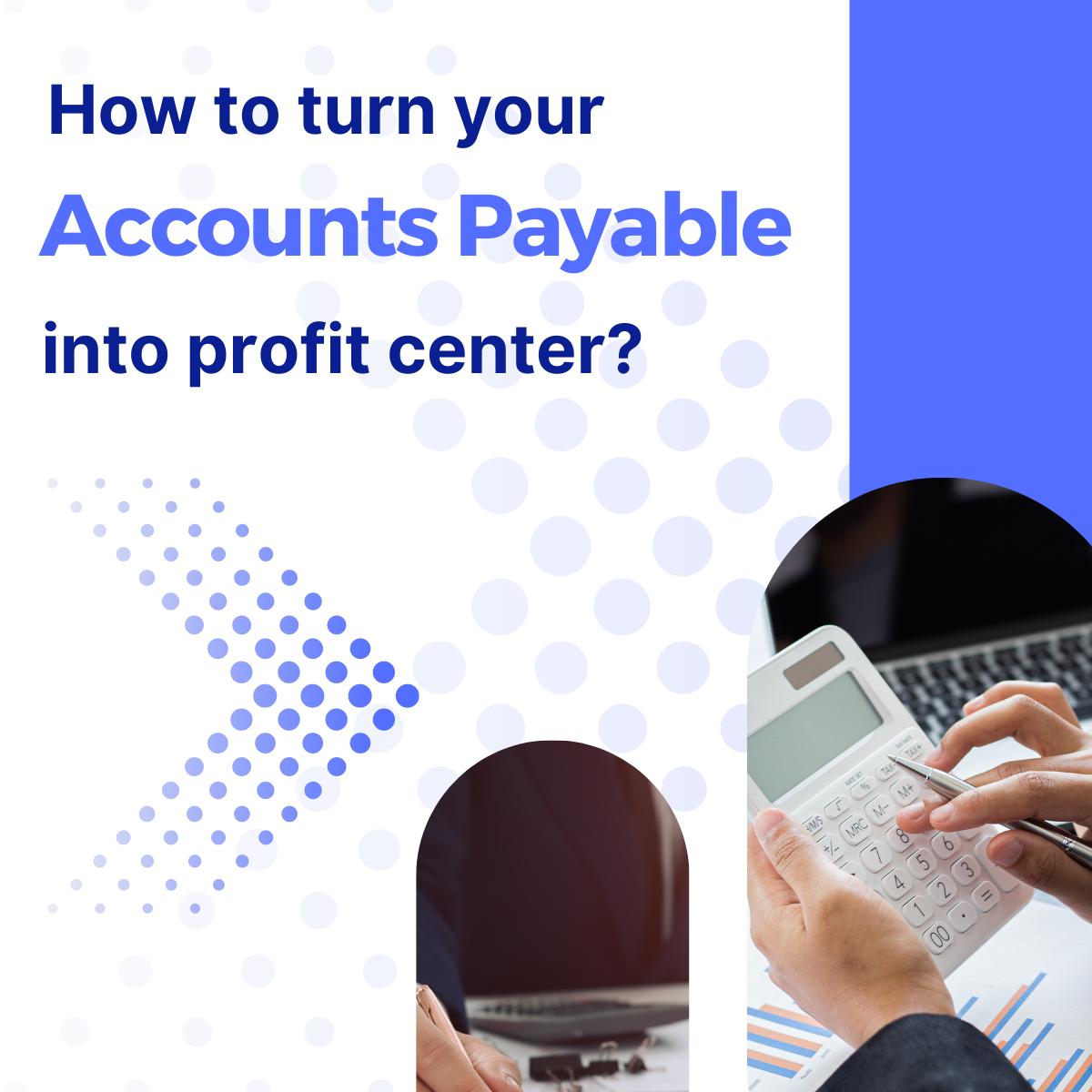 How to turn your Accounts Payable into a profit center?