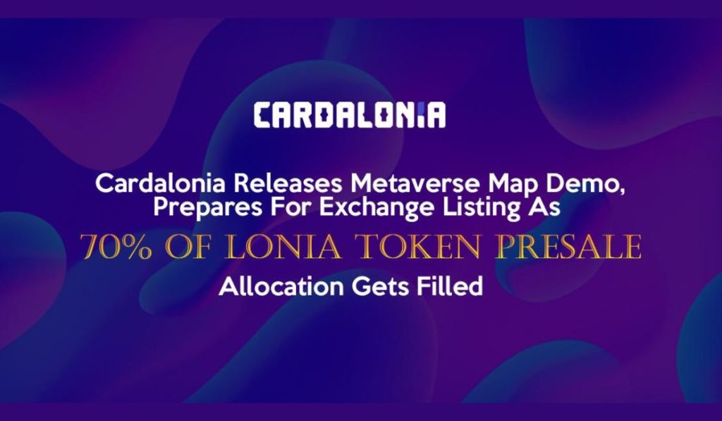 Cardalonia debuterar Metaverse Map Demo, förbereder sig för börsnotering då 70 % av Lonia Token Presale Allocation Fylls PlatoBlockchain Data Intelligence. Vertikal sökning. Ai.