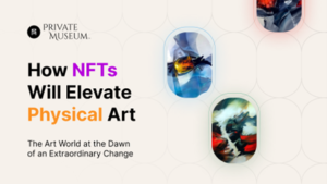 How NFTs Will Elevate Physical Art: The Art World at the Dawn of an Extraordinary Change PlatoAiStream Data Intelligence. Vertical Search. Ai.