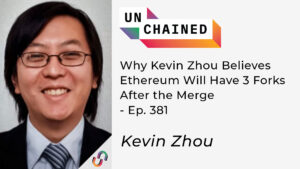 Why Kevin Zhou Believes Ethereum Will Have 3 Forks After the Merge – Ep. 381 Kevin Zhou PlatoBlockchain Data Intelligence. Vertical Search. Ai.