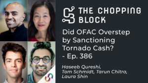 The Chopping Block: Túllépte az OFAC a Tornado Cash szankcionálásával? - Ep. 386