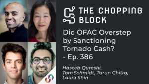 The Chopping Block: Did OFAC Overstep by Sanctioning Tornado Cash? – Ep. 386 PlatoAiStream Data Intelligence. Vertical Search. Ai.