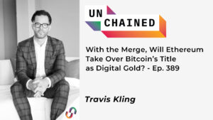 With the Merge, Will Ethereum Take Over Bitcoin’s Title as Digital Gold? – Ep. 389 travis kling PlatoBlockchain Data Intelligence. Vertical Search. Ai.