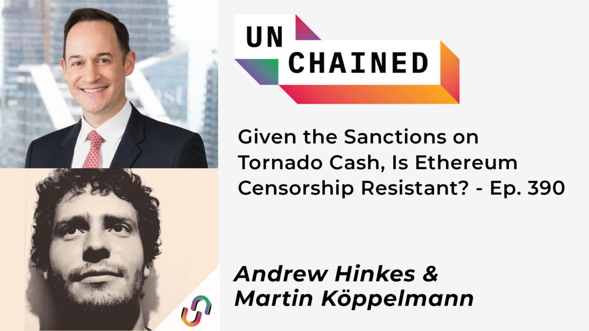 I betragtning af sanktionerne mod Tornado Cash, er Ethereum-censur resistent? - Ep. 390