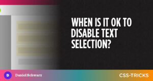 When is it OK to Disable Text Selection? PlatoBlockchain Data Intelligence. Vertical Search. Ai.