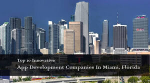 Top 10 mobilappudviklingsvirksomheder i Miami, Florida PlatoBlockchain Data Intelligence. Lodret søgning. Ai.