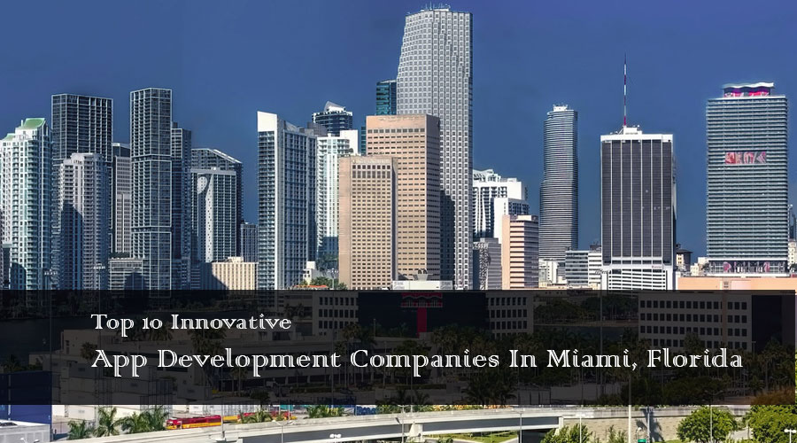 Top 10 Unternehmen für die Entwicklung mobiler Apps in Miami, Florida PlatoBlockchain Data Intelligence. Vertikale Suche. Ai.