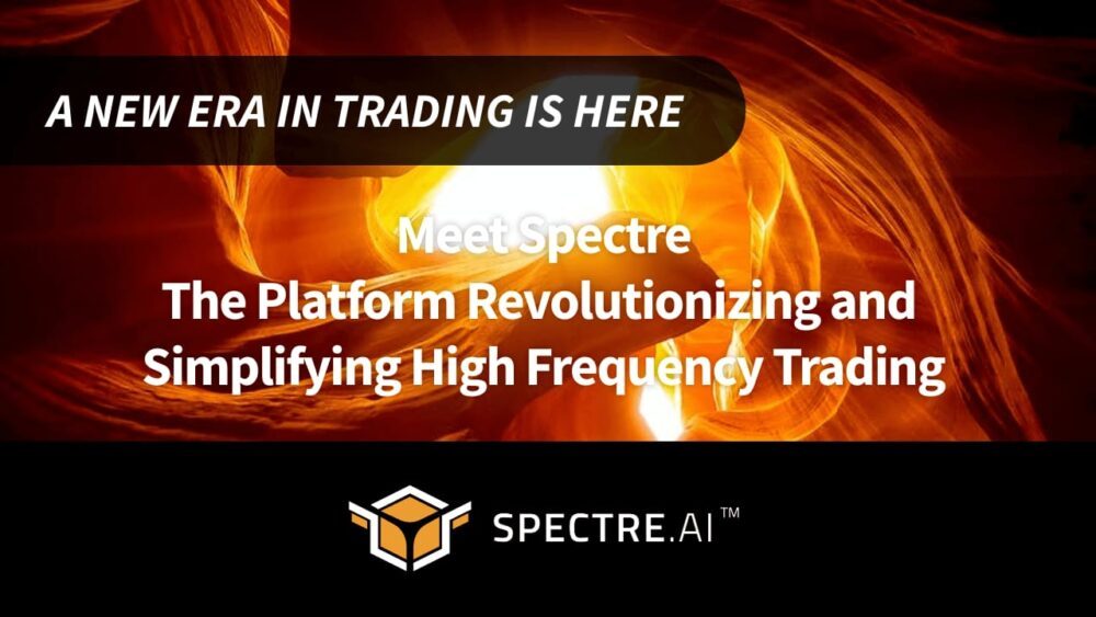 Meet Spectre: The Platform Revolutionizing and Simplifying High Frequency Trading Blockchain PlatoBlockchain Data Intelligence. Vertical Search. Ai.