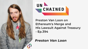 Preston Van Loon on Ethereum’s Merge and His Lawsuit Against Treasury- Ep.394 PlatoAiStream Data Intelligence. Vertical Search. Ai.