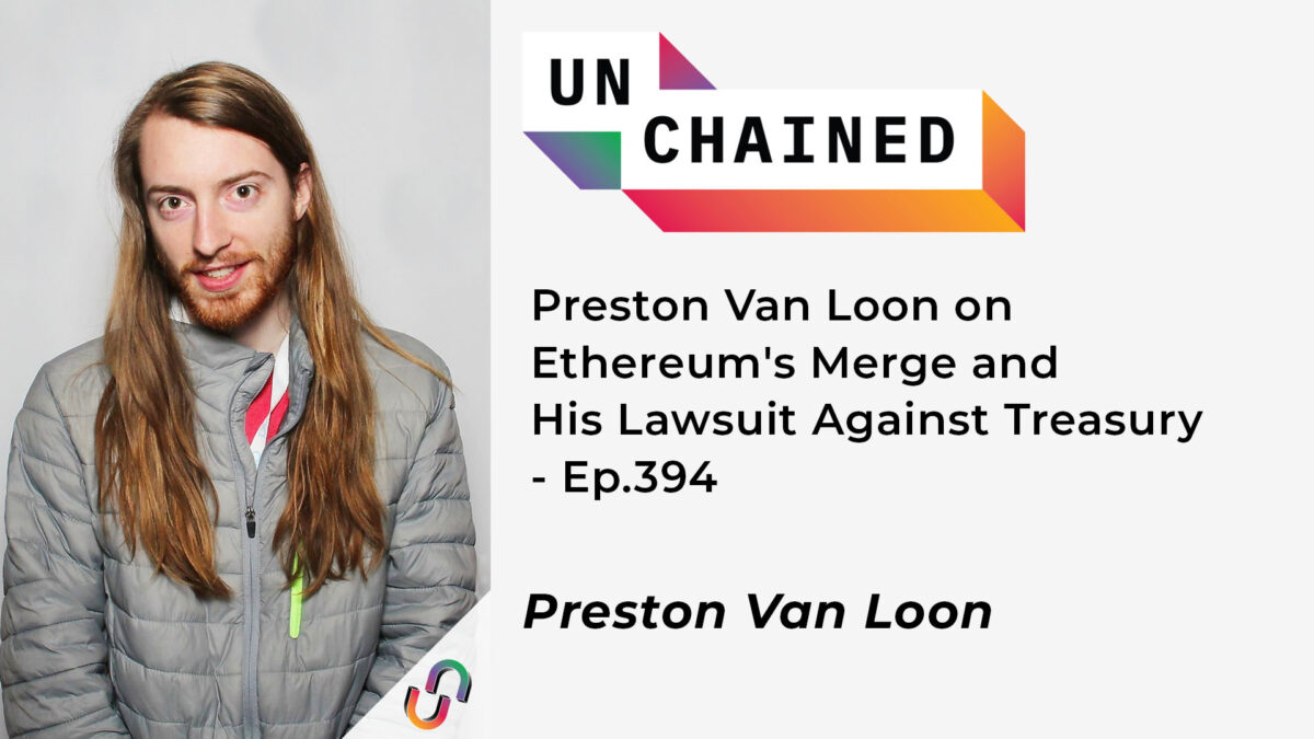 Preston Van Loon o połączeniu Ethereum i jego procesie przeciwko skarbowi – odc.394
