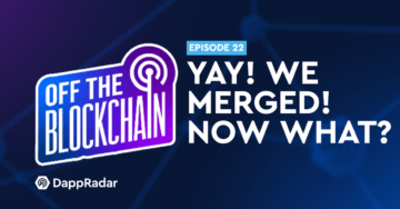 “Yay! We Merged! Now What?” | Off the Blockchain Podcast Ep. 22 PlatoBlockchain Data Intelligence. Vertical Search. Ai.