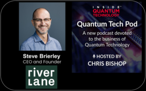 Quantum Tech Pod الحلقة 35: Steve Brierley وRiverlane وQuantum Operating Systems PlatoBlockchain Data Intelligence. البحث العمودي. منظمة العفو الدولية.