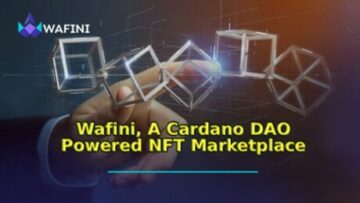 Wafini, un mercato NFT basato su Cardano DAO, chiude il round privato da $ 200,000 e apre la whitelist dei round seed. Intelligenza dei dati PlatoBlockchain. Ricerca verticale. Ai.