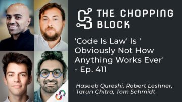 The Chopping Block: "Code Is Law" är "Obviously Not How Anything Works Ever" – Ep. 411 PlatoBlockchain Data Intelligence. Vertikal sökning. Ai.