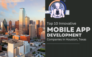 Top 10 innovatieve mobiele app-ontwikkelingsbedrijven in Houston, Texas PlatoBlockchain Data Intelligence. Verticaal zoeken. Ai.