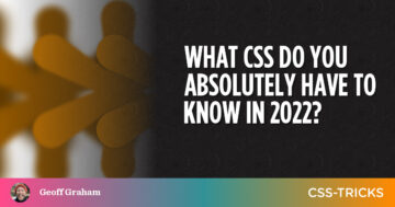 What CSS Do You Absolutely Have to Know in 2022? PlatoBlockchain Data Intelligence. Vertical Search. Ai.