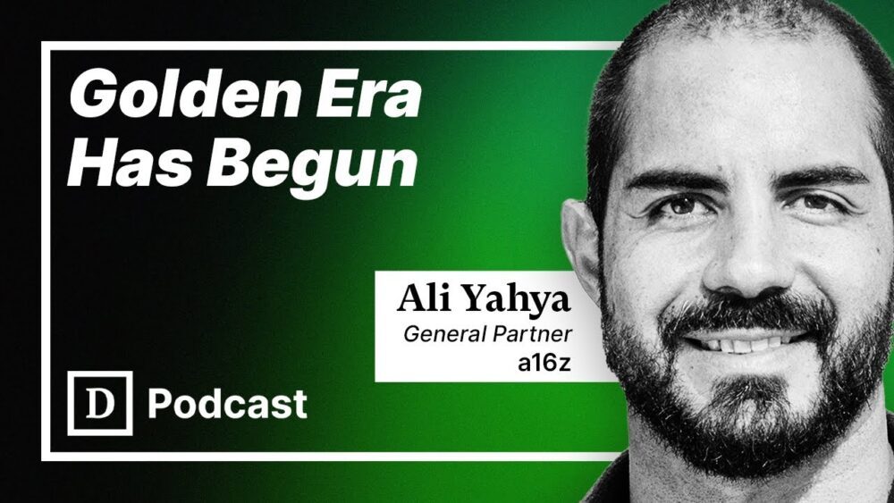 a16z 的 Ali Yahya：“我们已经进入了区块链应用的黄金时代” PlatoBlockchain 数据智能。 垂直搜索。 哎。