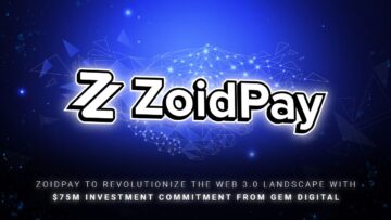 ZoidPay برای متحول کردن چشم انداز وب 3.0 با تعهد سرمایه گذاری 75 میلیون دلاری GEM Digital PlatoBlockchain Data Intelligence. جستجوی عمودی Ai.