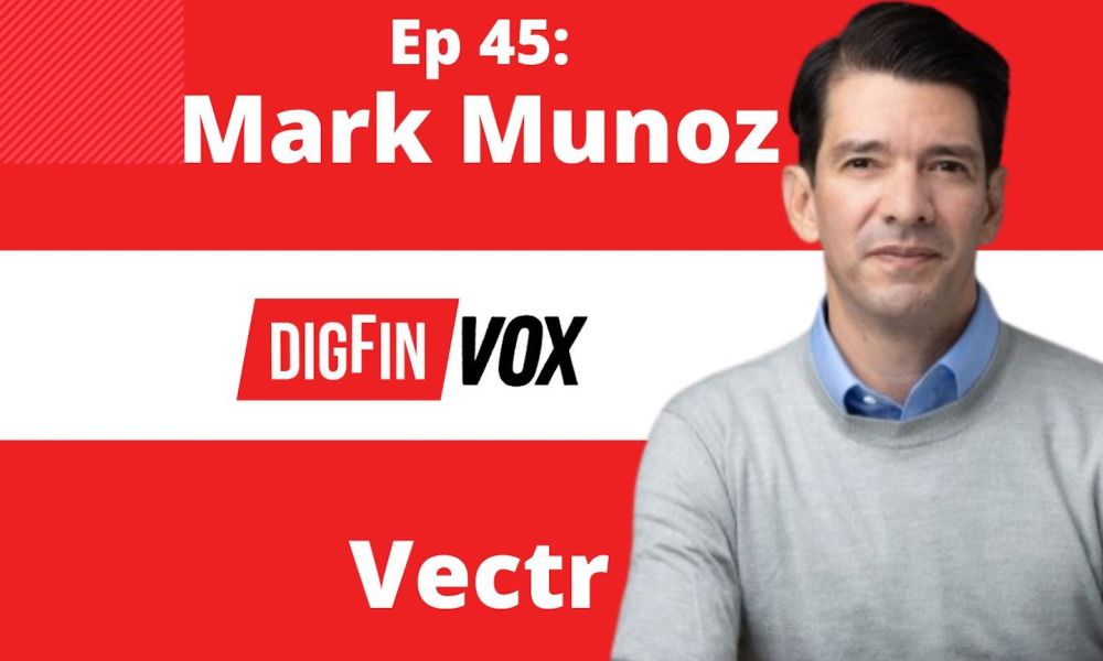 VC v fintech | Mark Munoz, Vectr | DigFin VOX Ep. 45 Podatkovna inteligenca PlatoBlockchain. Navpično iskanje. Ai.