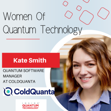 Women of Quantum Technology: Kate Smith från ColdQuanta PlatoBlockchain Data Intelligence. Vertikal sökning. Ai.