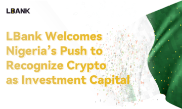 LBank Welcomes Nigeria’s Push to Recognize Crypto as Investment Capital PlatoAiStream Data Intelligence. Vertical Search. Ai.