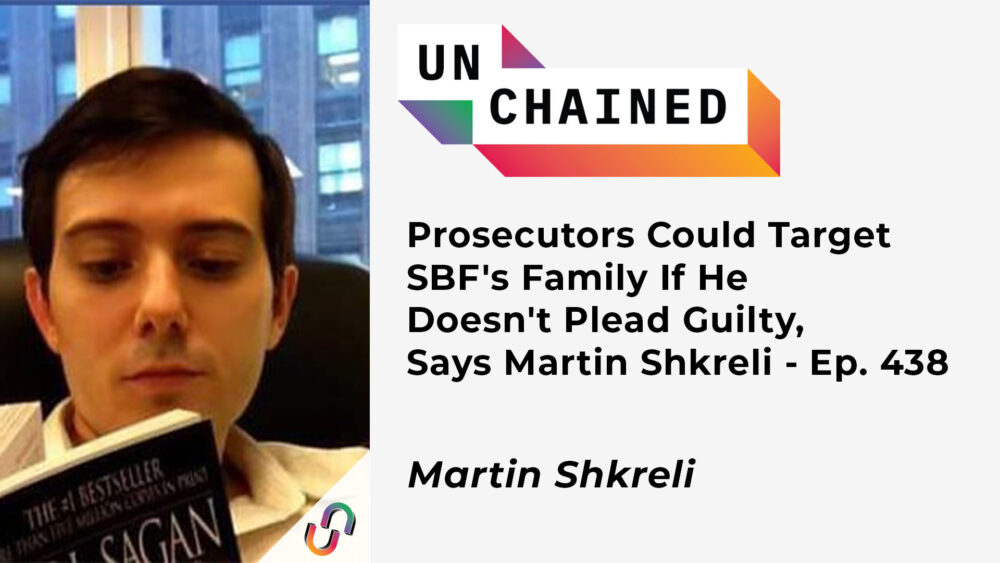 Aktor kan målrette mot SBFs familie hvis han ikke erkjenner straffskyld, sier Martin Shkreli - Ep. 438 PlatoBlockchain Data Intelligence. Vertikalt søk. Ai.
