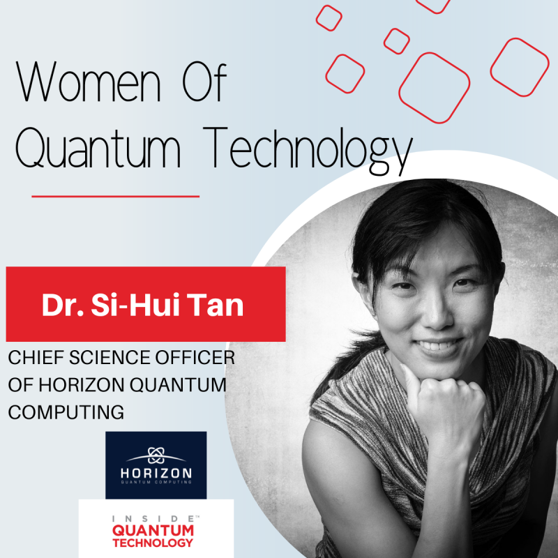 Mulheres da Tecnologia Quântica: Dra. Si-Hui Tan da Horizon Quantum Computing PlatoBlockchain Data Intelligence. Pesquisa vertical. Ai.