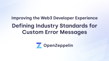 Defining Industry Standards for Custom Error Messages to Improve the Web3 Developer Experience OpenZeppelin PlatoBlockchain Data Intelligence. Vertical Search. Ai.