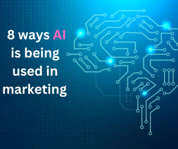 مارکیٹنگ میں AI کو 8 طریقے استعمال کیا جا رہا ہے۔