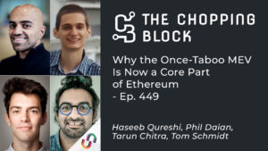 The Chopping Block: Γιατί το Once-Taboo MEV είναι πλέον βασικό μέρος του Ethereum – Επ. 449