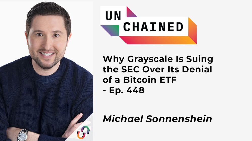 De ce Grayscale dă în judecată SEC pentru refuzul unui ETF Bitcoin – Ep. 448