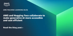 AWS and Hugging Face collaborate to make generative AI more accessible and cost efficient
