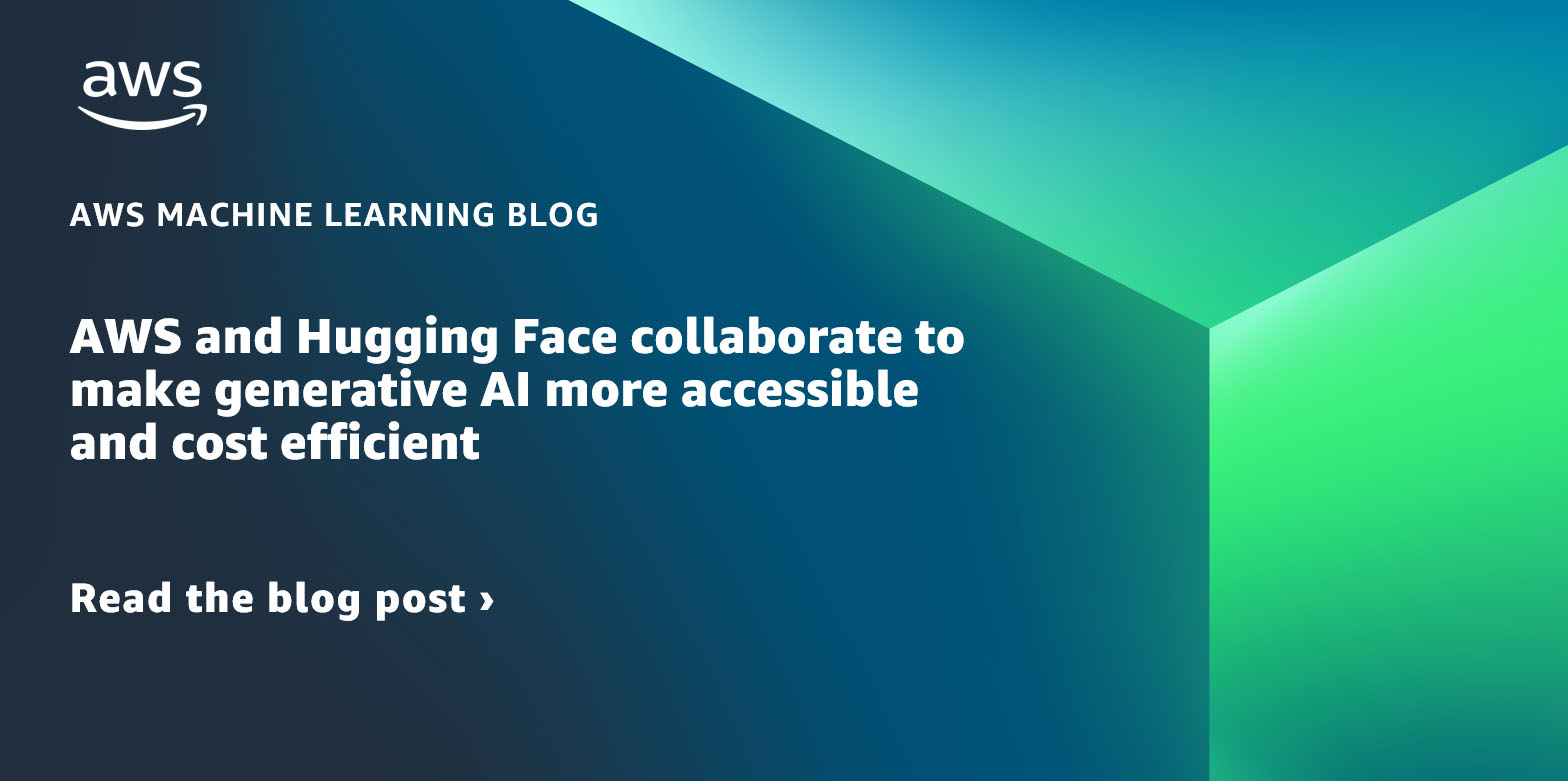 AWS ו-Huging Face משתפים פעולה כדי להפוך את הבינה המלאכותית הגנרטיבית לנגישה ויעילה יותר של PlatoBlockchain Data Intelligence. חיפוש אנכי. איי.