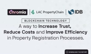 ChromaWay e la Inter-American Development Bank collaborano per migliorare la registrazione delle proprietà utilizzando Chromia Blockchain