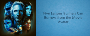 Fem lektioner, erhvervslivet kan låne fra filmens avatar (Nelia Holovina)