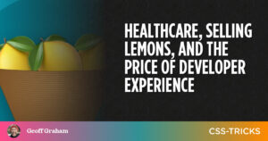 Terveydenhuolto, sitruunoiden myynti ja kehittäjän kokemuksen hinta