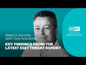 Principales conclusions du dernier rapport ESET sur les menaces - Semaine en sécurité avec Tony Anscombe