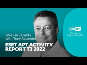Keskeisiä poimintoja ESETin uudesta APT-toimintaraportista – Viikko turvassa Tony Anscomben kanssa