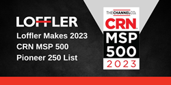 Companiile Loffler au fost numite pe lista CRN 2023 MSP 500 Pioneer 250 pentru...