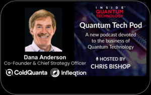 Quantum Tech Pod Episode 42: Dr. Dana Anderson, CSO, Infleqtion