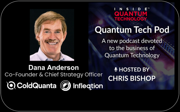 Quantum Tech Pod Episode 42: Dr. Dana Anderson, CSO, Infleqtion quantum tech PlatoBlockchain Data Intelligence. Vertical Search. Ai.