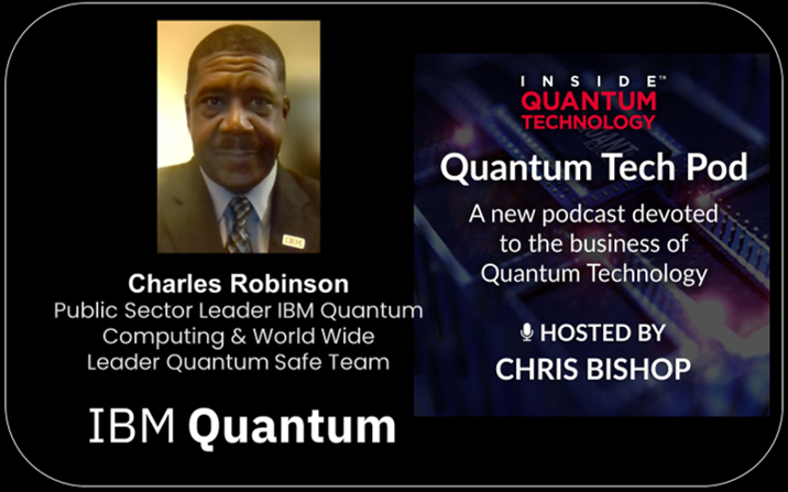 Quantum Tech Pod Episode 43: Charles Robinson, IBM Quantum Safe Team quantum tech PlatoBlockchain Data Intelligence. Vertical Search. Ai.