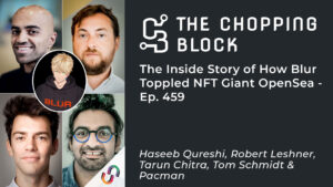 The Chopping Block: The Inside Story of How Blur Topppled NFT Giant OpenSea – Ep. 459