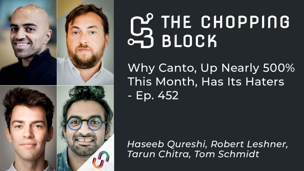 The Chopping Block: Canto が今月 500% 近く上昇した理由 – Ep. 452
