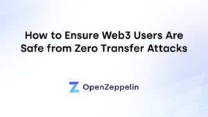 Come garantire che gli utenti Web3 siano protetti dagli attacchi Zero Transfer