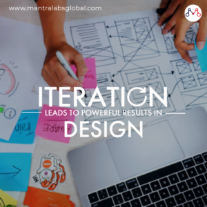 Iteration Leads To Powerful Results in Design.