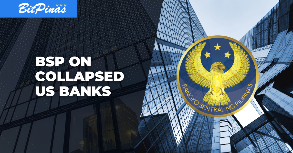 No Local Bank Affected by Silicon Valley, Silvergate, Signature Bank Collapse—BSP US Bank PlatoBlockchain Data Intelligence. Vertical Search. Ai.