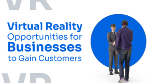 VR opportunities for businesses to attract customers in 2023