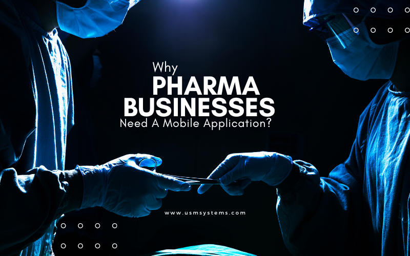 Why Pharma Businesses Need A Mobile Application? Mobile App Development PlatoBlockchain Data Intelligence. Vertical Search. Ai.