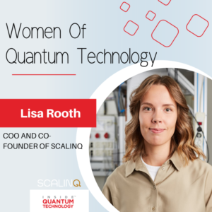 Women of Quantum Technology: Lisa Rooth of SCALINQ